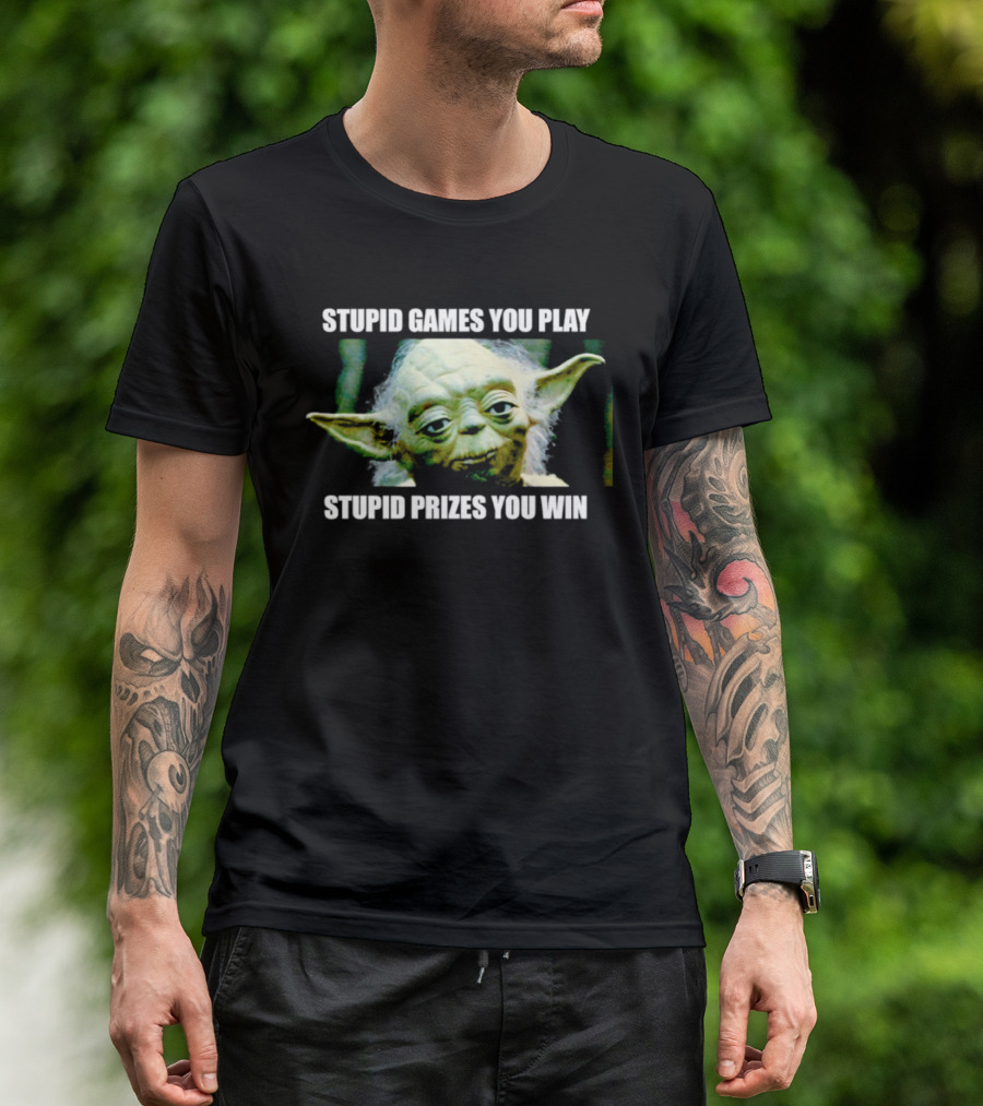 Stupid Games You Play Stupid Prizes You Win Yoda Star Wars Meme T-Shirt