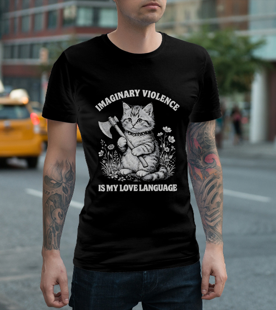Imaginary Violence Is My Love Language Cat Holding Axe In Flower Field T-Shirt
