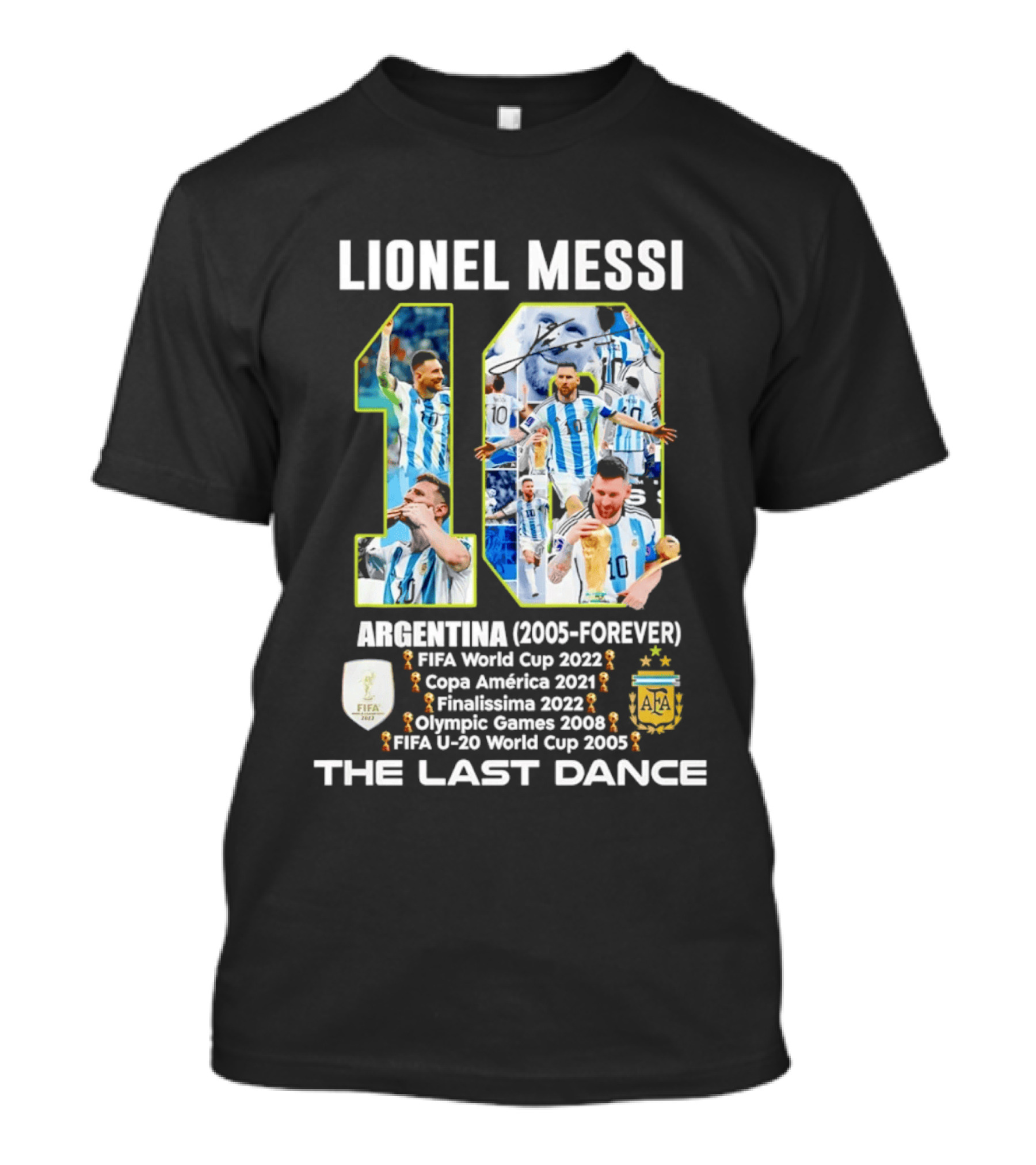 Lionel Messi Argentina 10 FIFA World Cup 2022 Copa America 2021 Finalissima 2022 Olympic Games 2008 FIFA U 20 World Cup 2005 The Last Dance T-Shirt