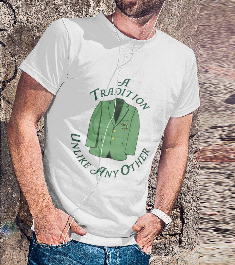 A Tradition Unlike Any Other Green Jacket Master's Tournament T-Shirt