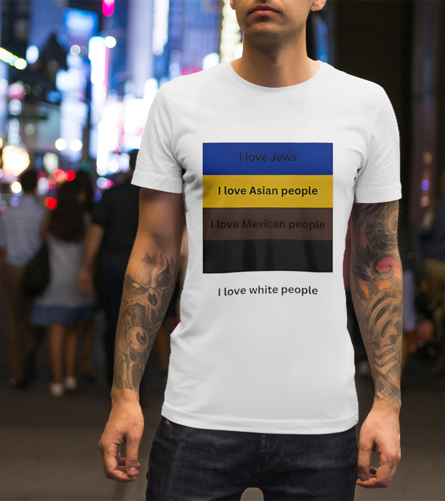 I Love Jews Asian Mexican White People Inclusivity Message T-Shirt
