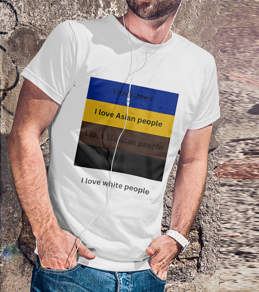 I Love Jews Asian Mexican White People Inclusivity Message T-Shirt