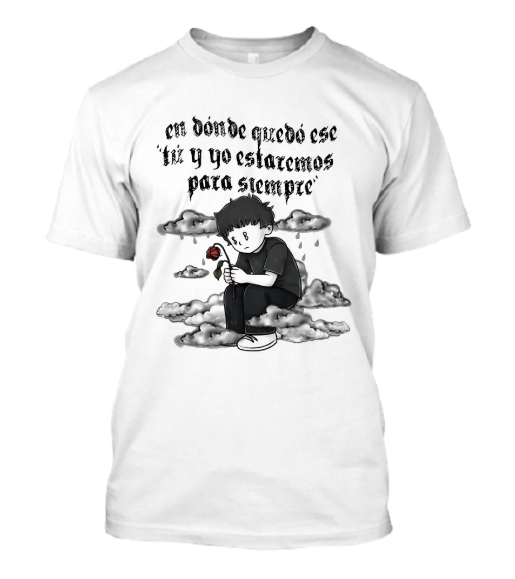 Sad Boyz En Donde Quedó Ese Tú Y Yo Estaremos Para Siempre Red Rose And Lonely Figure T-Shirt