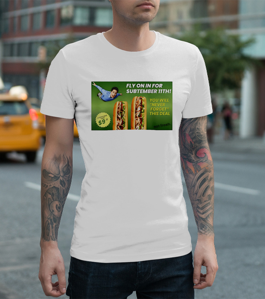 Fly On In For Subtember 11th You Will Never Forget This Deal Eat Fresh T-Shirt