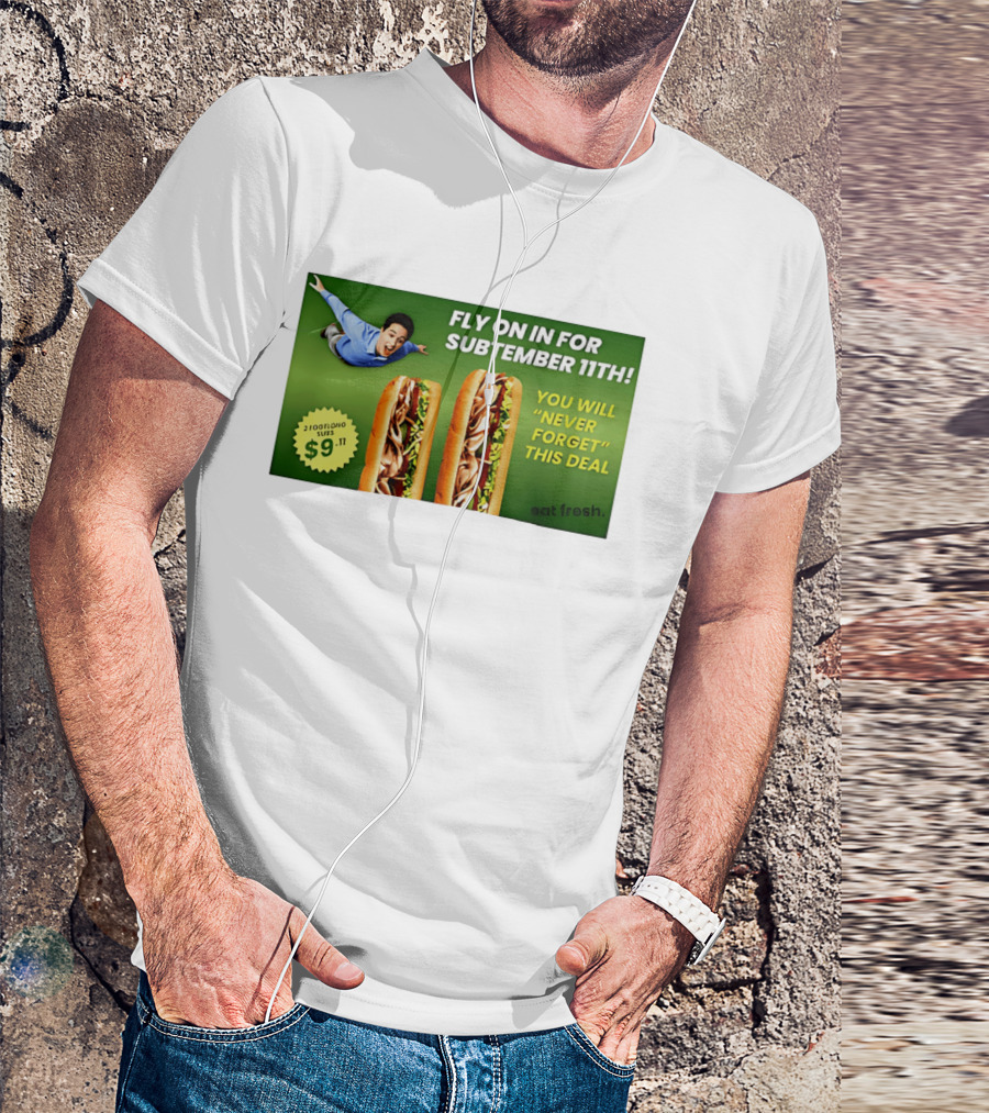 Fly On In For Subtember 11th You Will Never Forget This Deal Eat Fresh T-Shirt