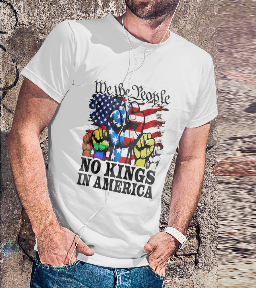 We The People No Kings In America Since 1776 Fists With American Flag T-Shirt