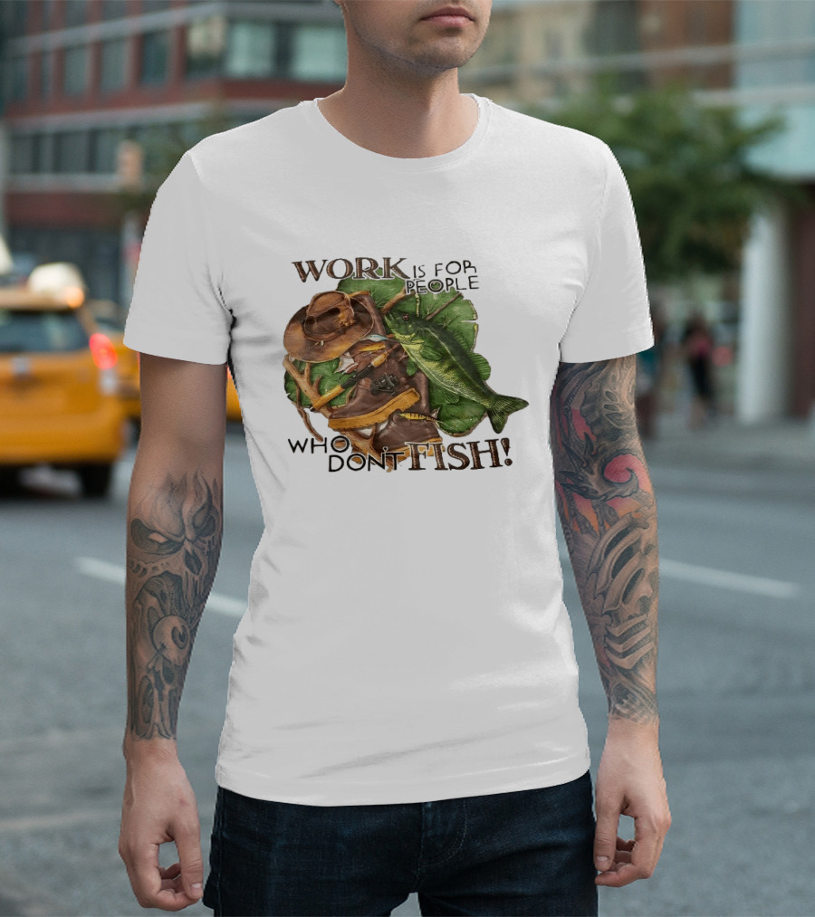 Work Is For People Who Don't Fish Cowboy Hat Boots Fishing Rod Bass T-Shirt