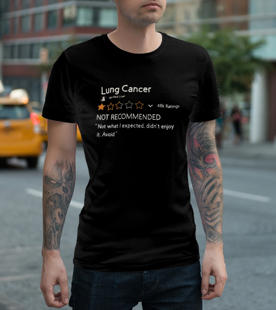 Lung Cancer 1 Star Not Recommended 48k Ratings Not What I Expected Avoid T-Shirt