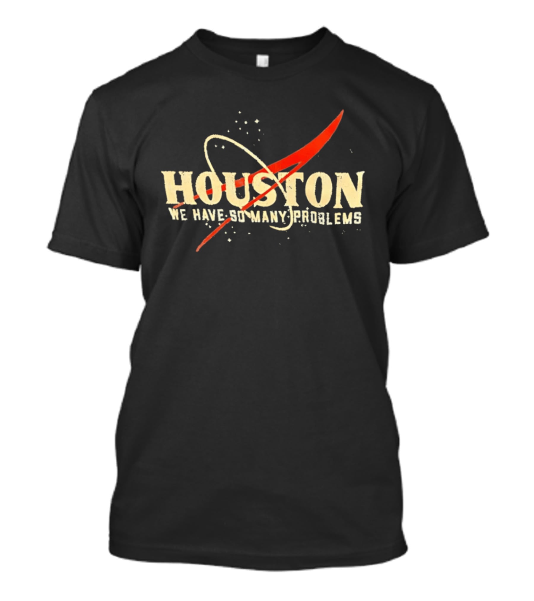 Houston We Have So Many Problems NASA Logo Parody Space T-Shirt