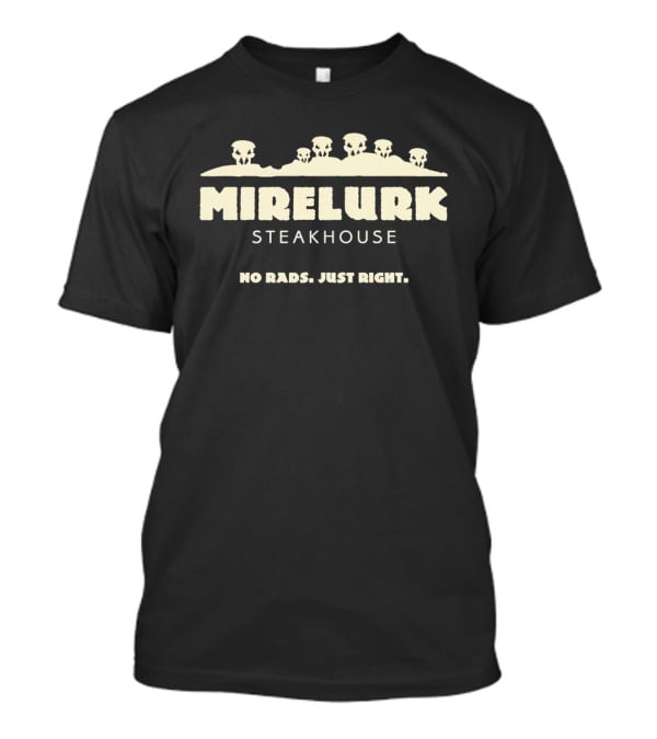 Mirelurk Steakhouse No Rads Just Right T-Shirt