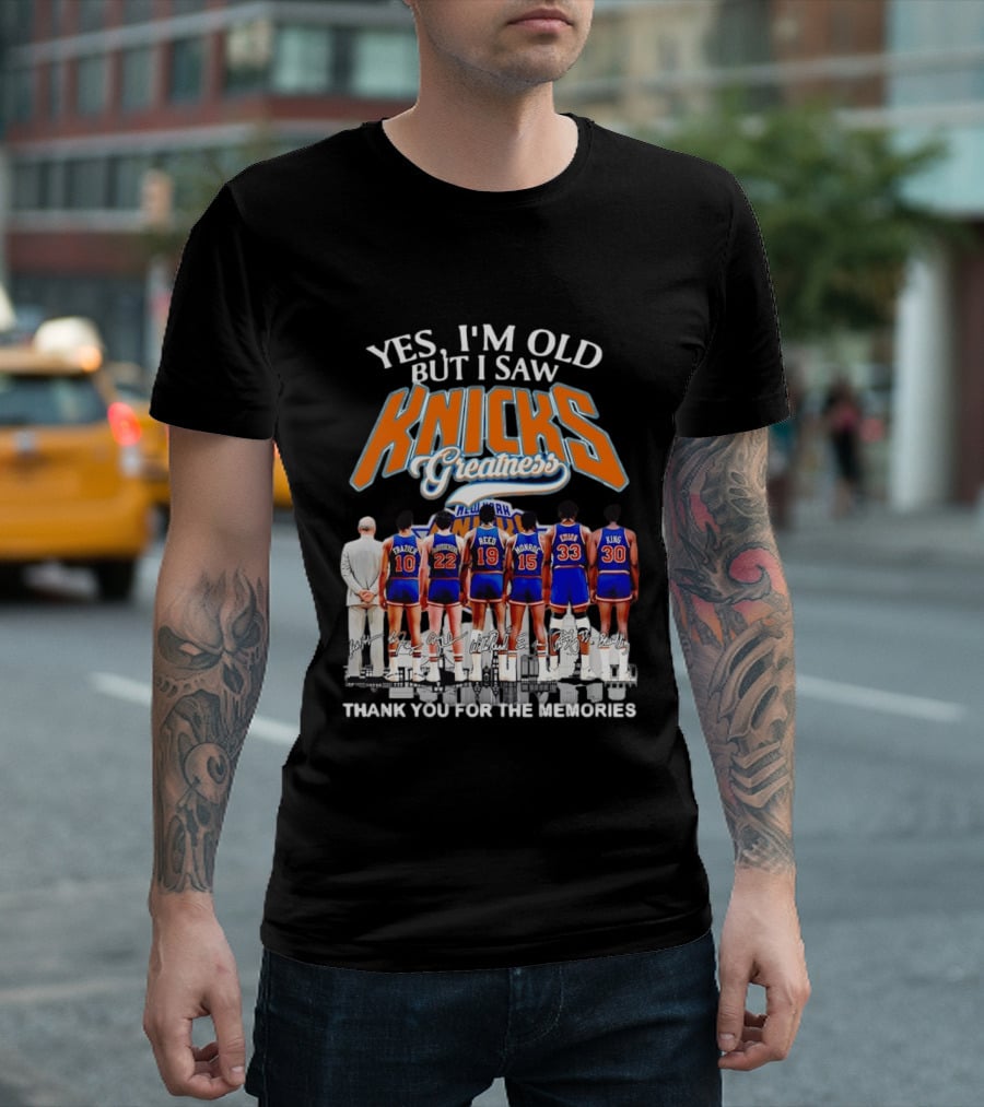Yes I'm Old But I Saw Knicks Greatness New York Memories T-Shirt