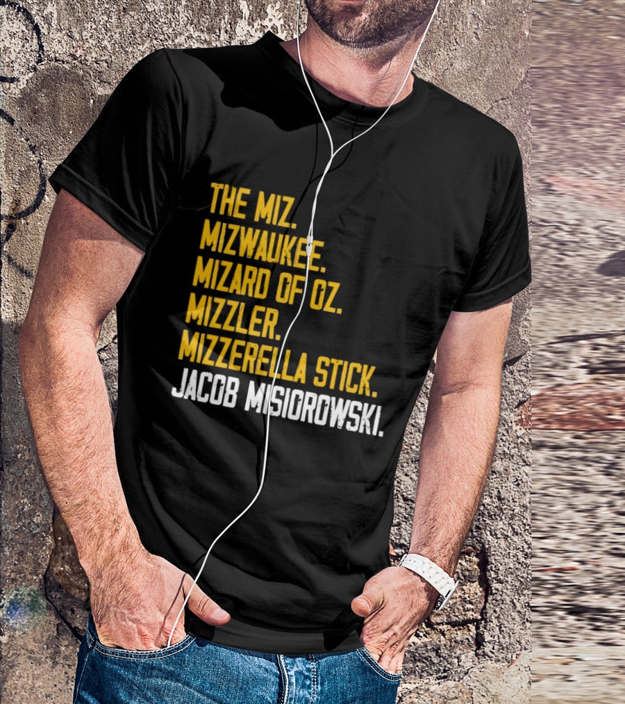 The Miz Mizwaukee Mizard Of Oz Mizzler Mizzerella Stick Jacob Misiorowski T-Shirt