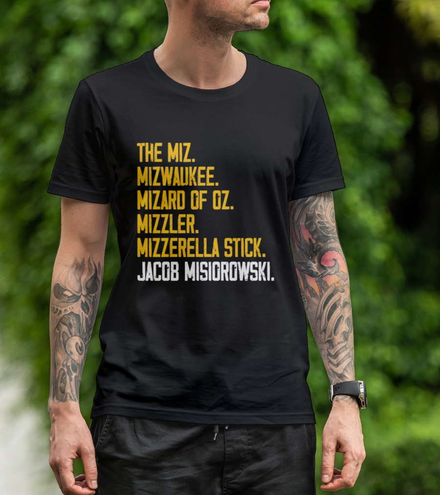 The Miz Mizwaukee Mizard Of Oz Mizzler Mizzerella Stick Jacob Misiorowski T-Shirt