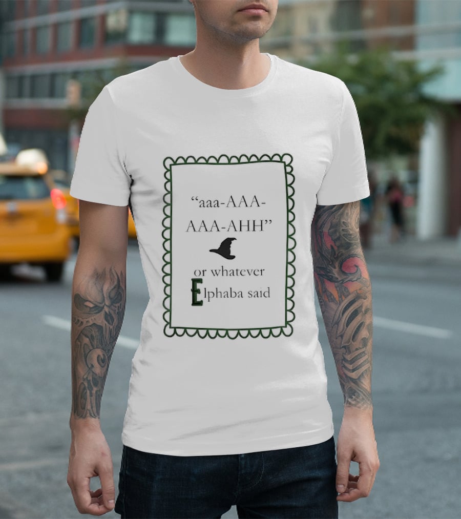 Aaa AAA AAA AHH Witch Hat Elphaba Reference T-Shirt