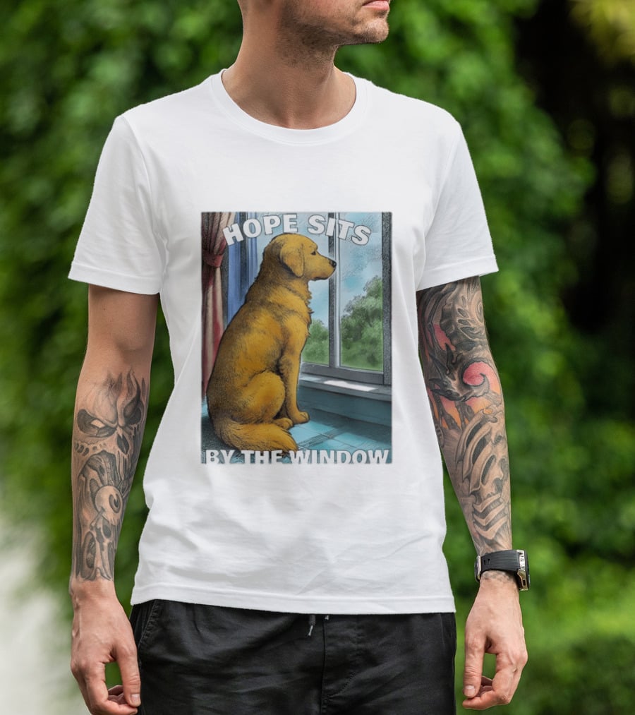HOPE SITS BY THE WINDOW Dog Looking Out T-Shirt