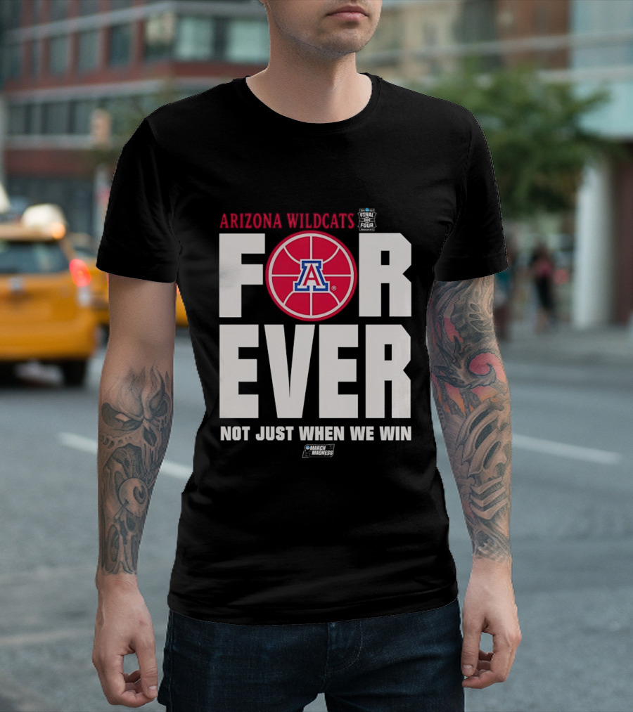 Arizona Wildcats Basketball Forever Not Just When We Win T-Shirt