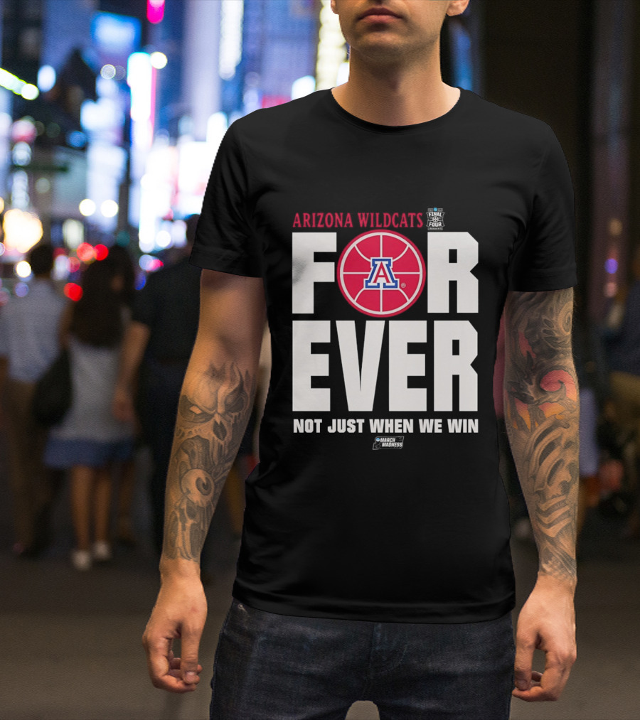 Arizona Wildcats Basketball Forever Not Just When We Win T-Shirt