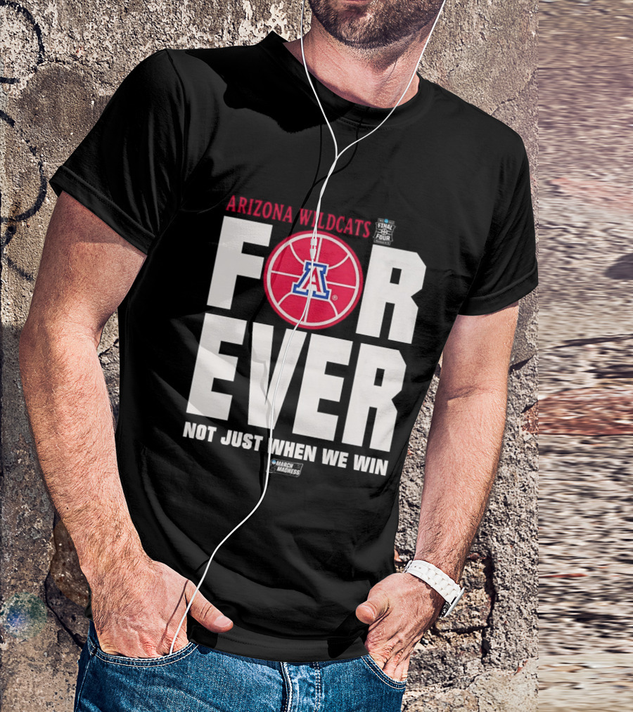Arizona Wildcats Basketball Forever Not Just When We Win T-Shirt