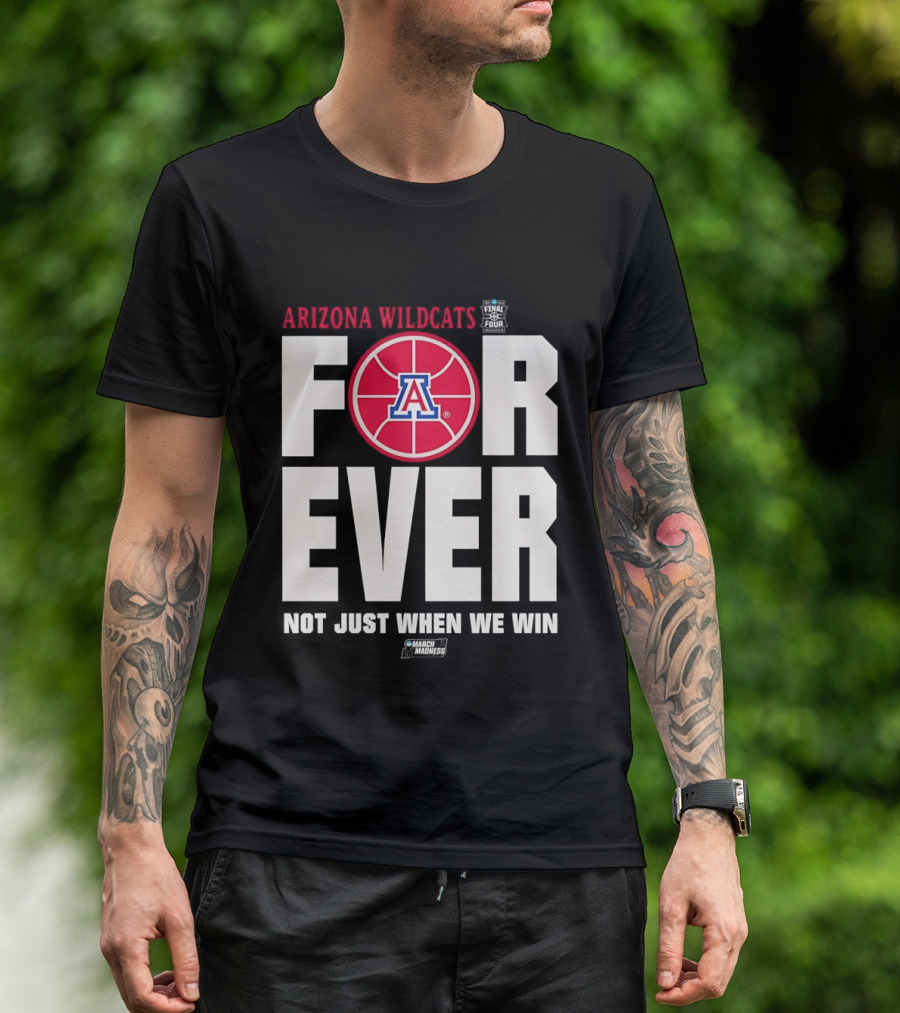 Arizona Wildcats Basketball Forever Not Just When We Win T-Shirt