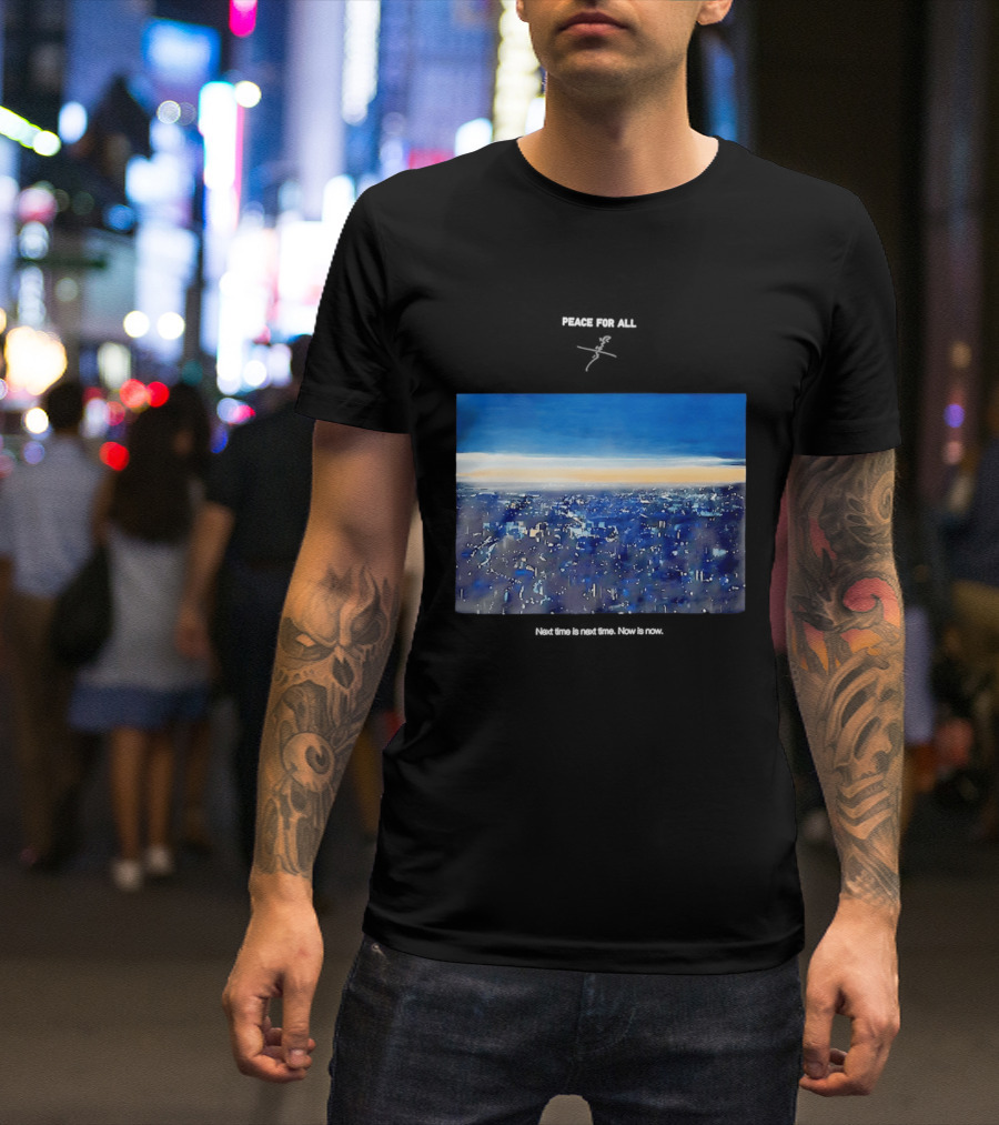 Peace For All Next Time Is Next Time Now Is Now Cityscape At Dusk T-Shirt