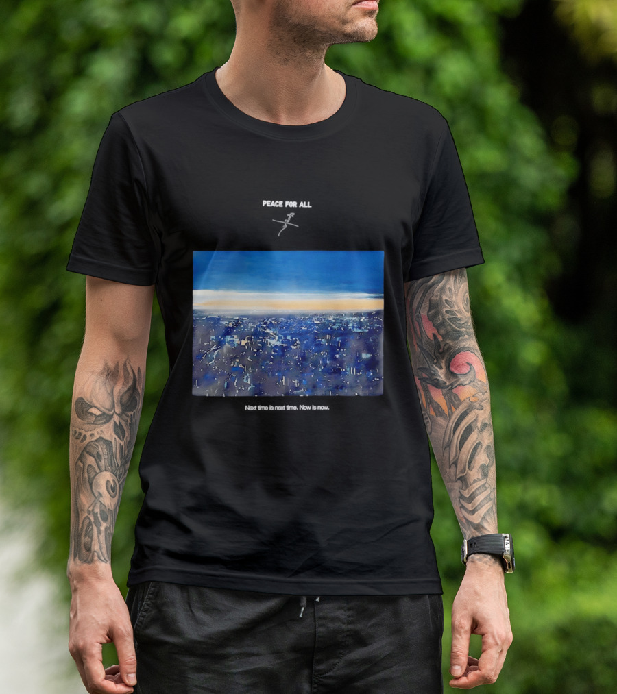 Peace For All Next Time Is Next Time Now Is Now Cityscape At Dusk T-Shirt
