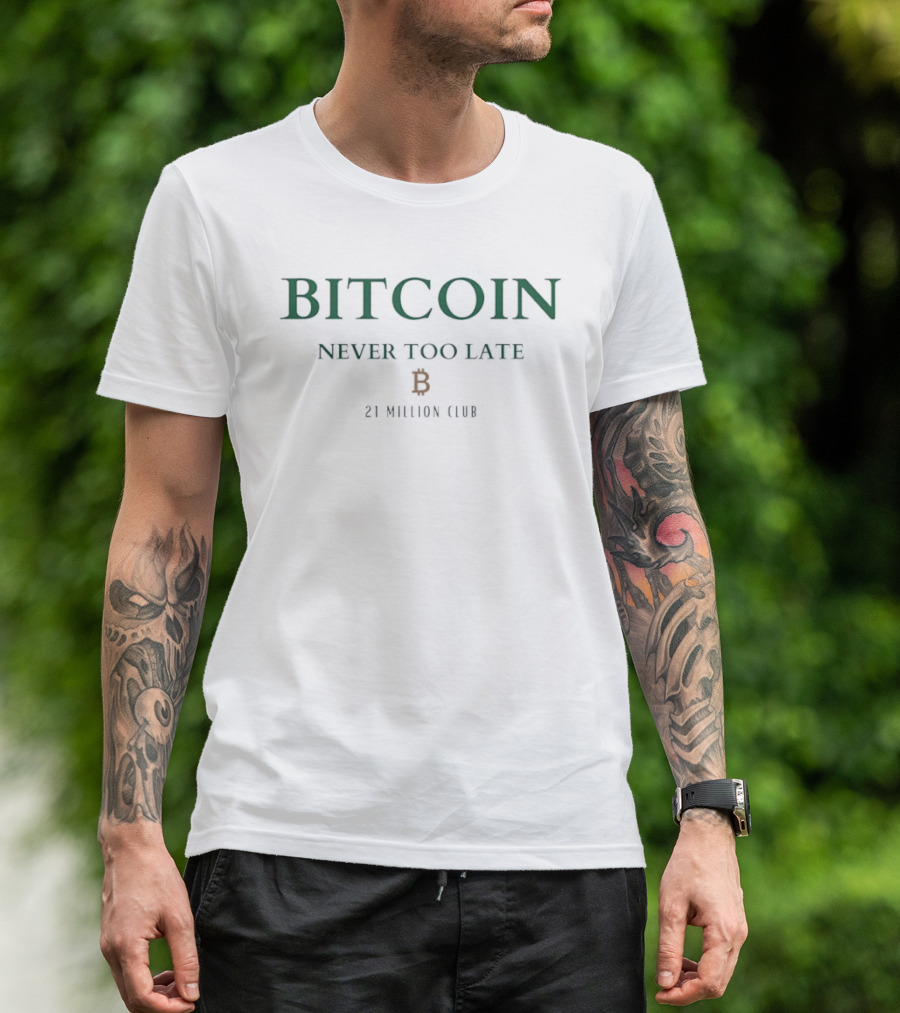 Bitcoin Never Too Late B 21 Million Club T-Shirt