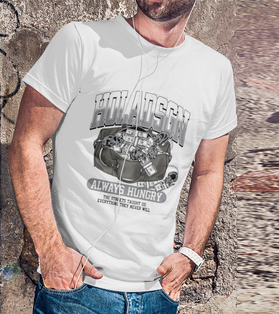 Holadsgn Always Hungry The Streets Taught Us Everything They Never Will Boxing Glove Dollar Bills T-Shirt