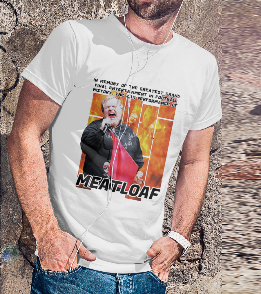 In Memory Of The Greatest Grand Final Entertainment In Football History The 2011 Performance Of Meat Loaf T-Shirt