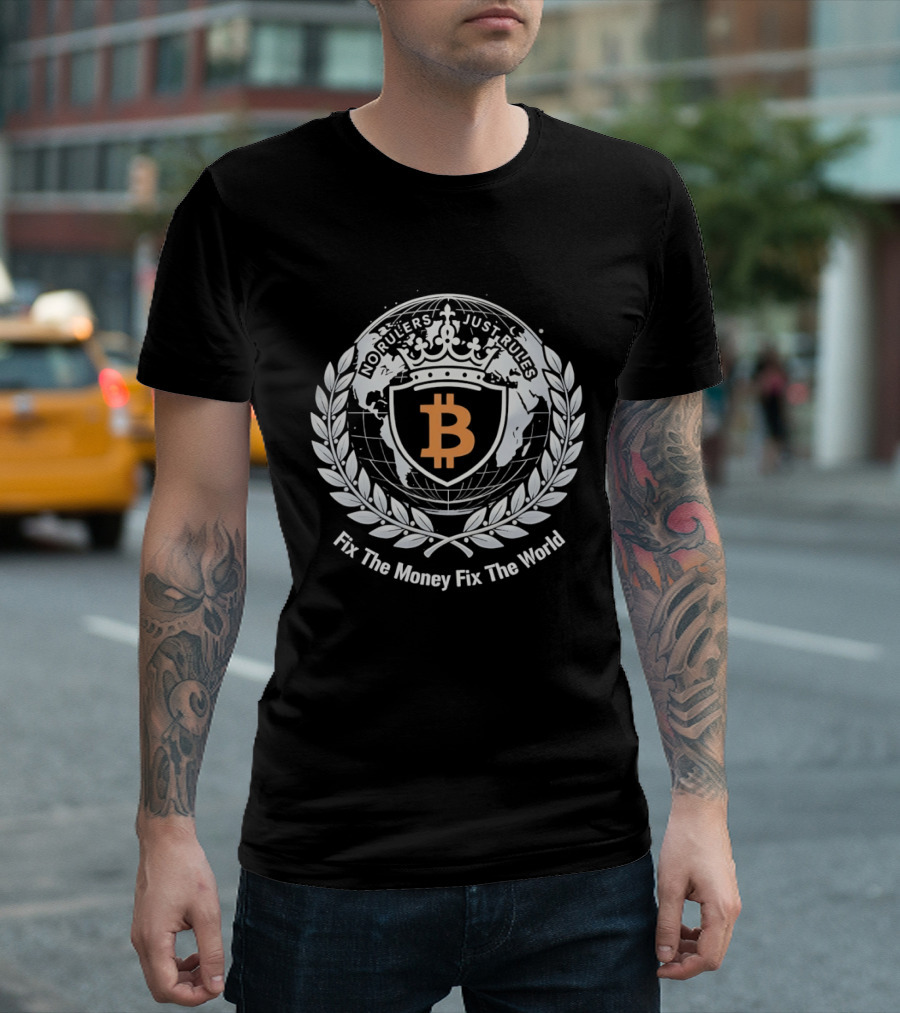 Bitcoin No Rulers Just Rules Fix The Money Fix The World T-Shirt