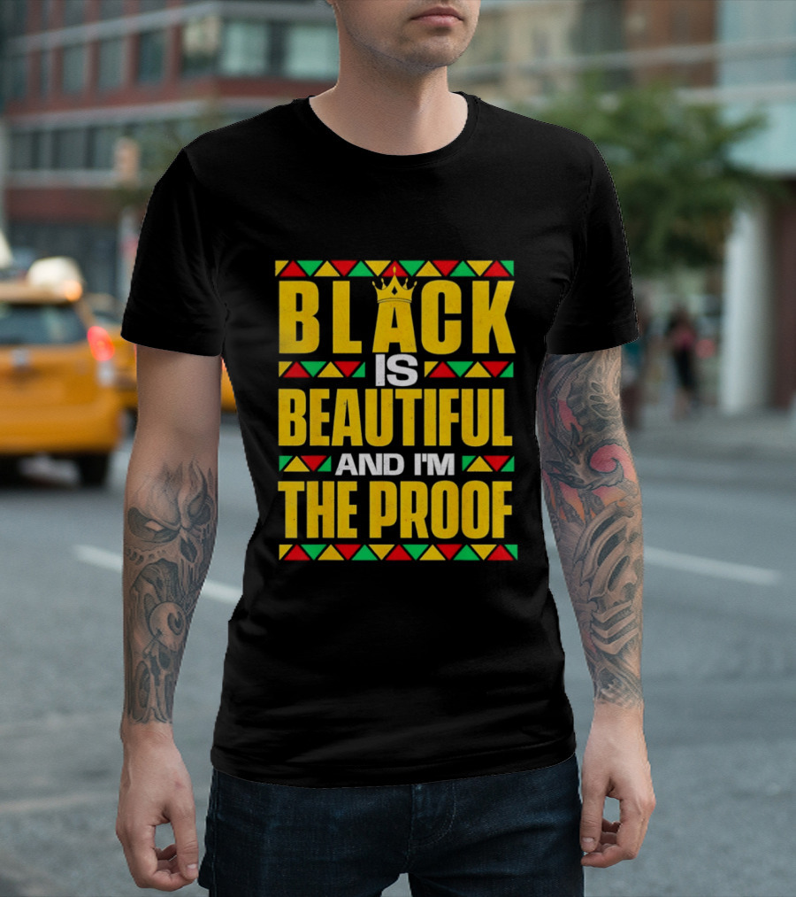 Black Is Beautiful And I'm The Proof African Inspired Crown T-Shirt