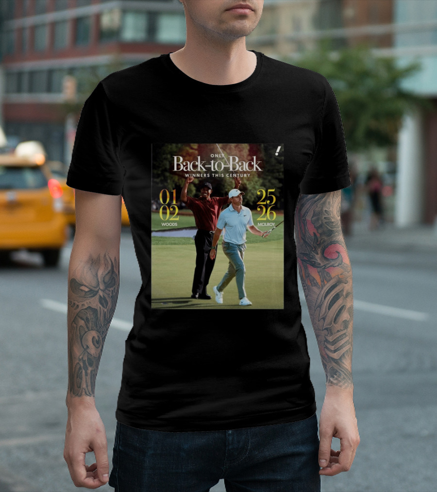 Rory McIlroy Tiger Woods Only Back To Back Winners This Century 01 02 25 26 T-Shirt