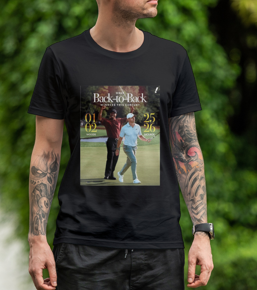 Rory McIlroy Tiger Woods Only Back To Back Winners This Century 01 02 25 26 T-Shirt
