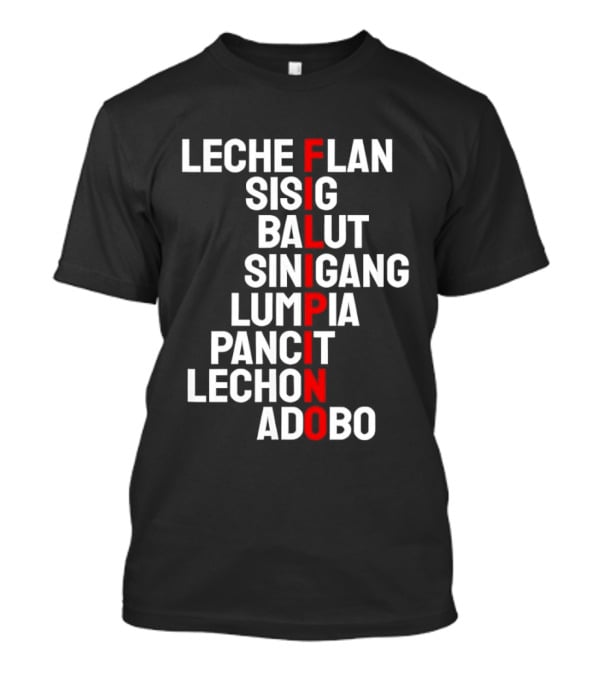 Leche Flan Sisig Balut Sinigang Lumpia Pancit Lechon Adobo Filipino Cuisine T-Shirt