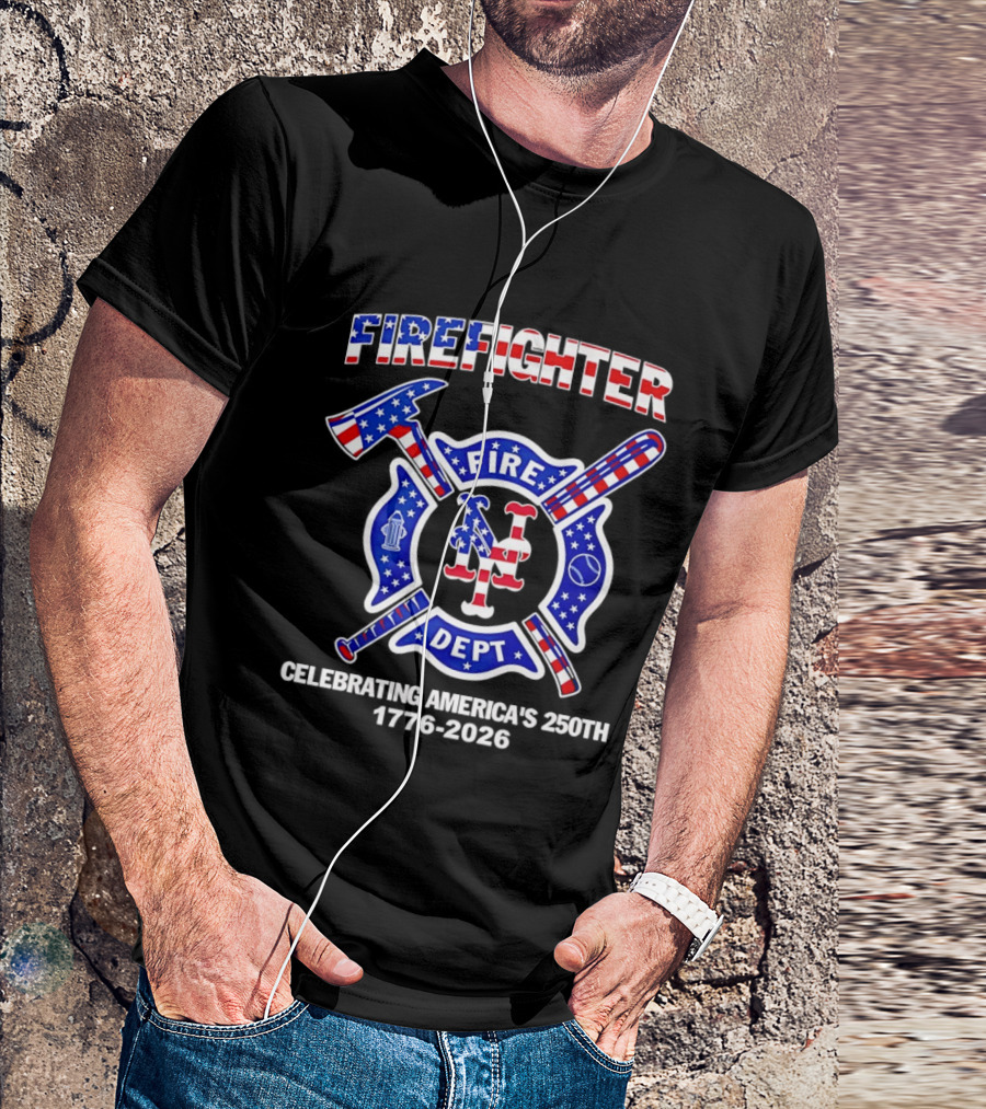 New York Mets Firefighter Fire Dept Celebrating America's 250th 1776 2026 T-Shirt