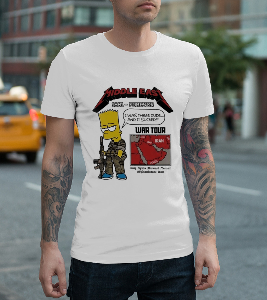 Middle East 1991 Forever I Was There Dude And It Sucked War Tour Bart Simpson Map Iraq Kuwait Yemen Saudi Arabia Oman UAE France T-Shirt