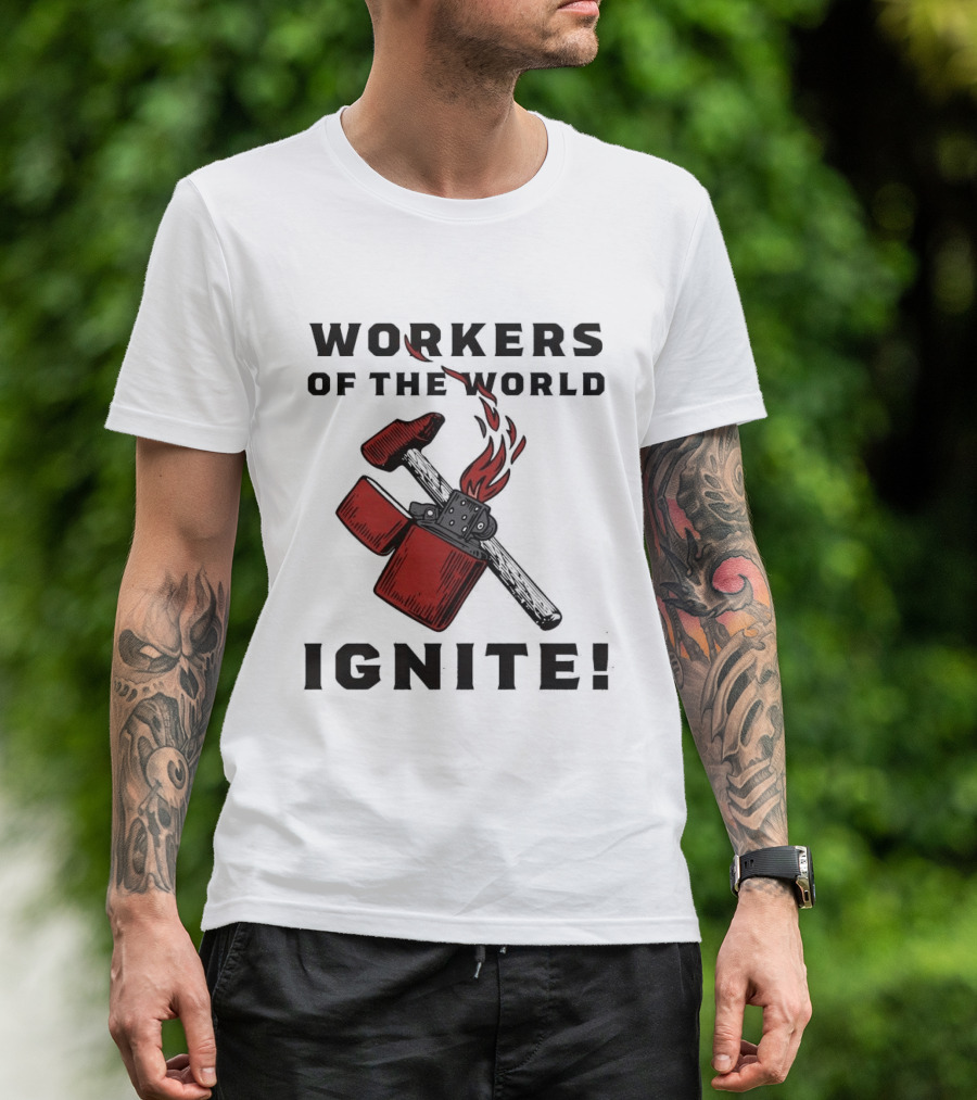 Workers Of The World Ignite Hammer Lighter Flame T-Shirt