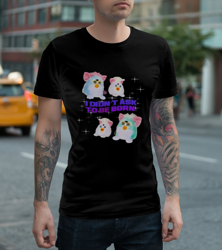 Furby Baby I Didn't Ask To Be Born Vintage Toy Aesthetic T-Shirt