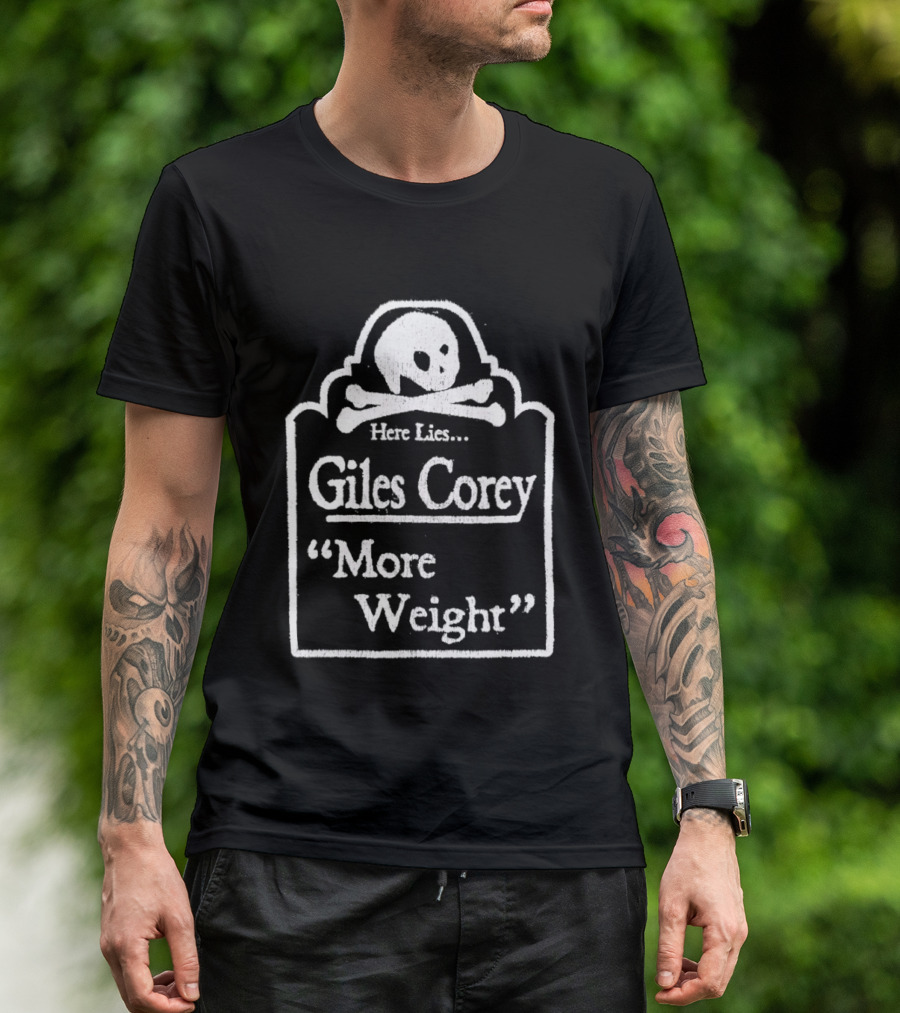 Here Lies Giles Corey More Weight Tombstone Skull And Crossbones T-Shirt