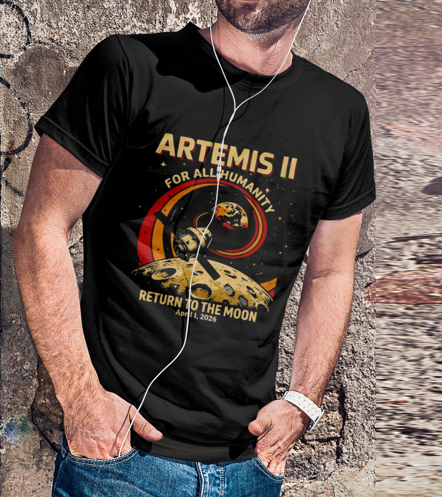 Artemis II For All Humanity Moon Mission April 1 2026 Return To The Moon T-Shirt