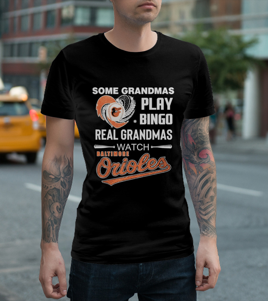 Baltimore Orioles Some Grandmas Play Bingo Real Grandmas T-Shirt