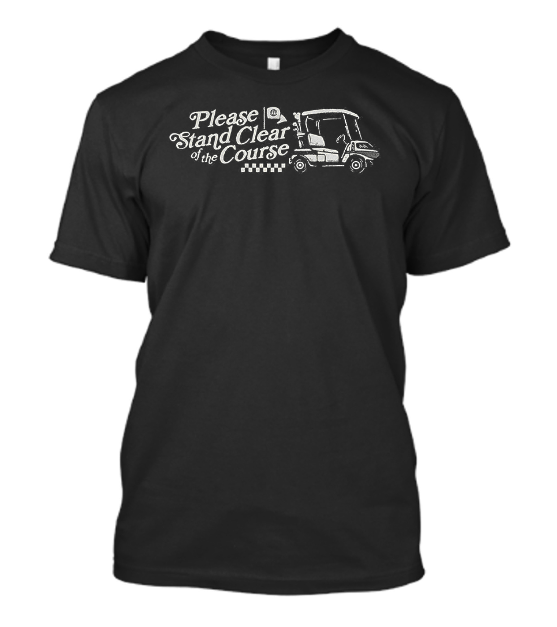 Please Stand Clear Of The Course Golf Cart T-Shirt