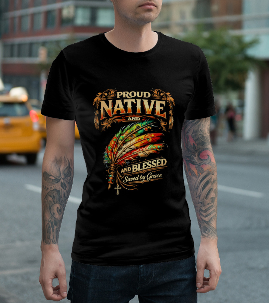 Proud Native And Blessed Saved By Grace Feather Motif T-Shirt