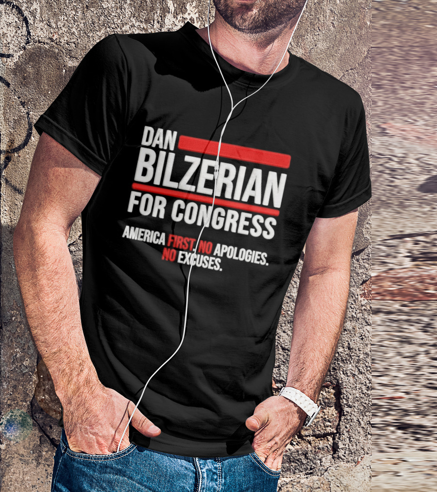 Dan Bilzerian For Congress America First No Apologies No Excuses T-Shirt