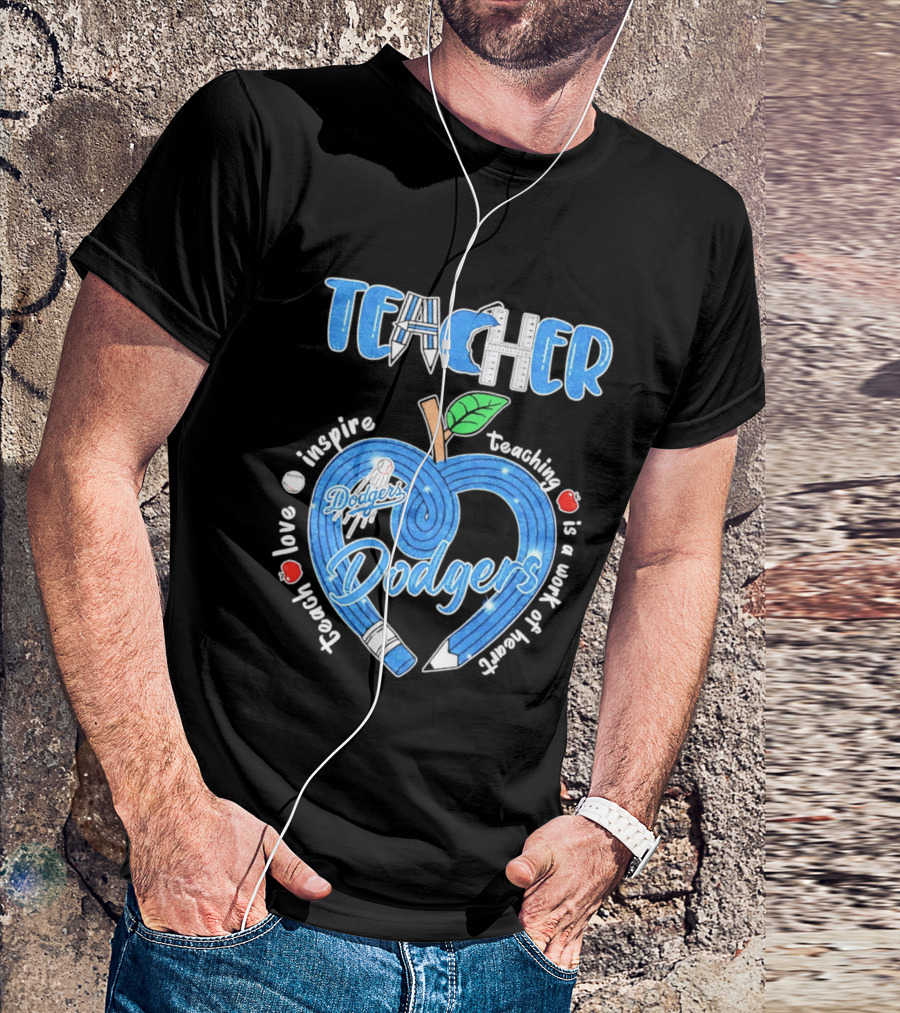 Los Angeles Dodgers Teacher Appreciation Day 2026 Teaching Is A Work Of Heart T-Shirt