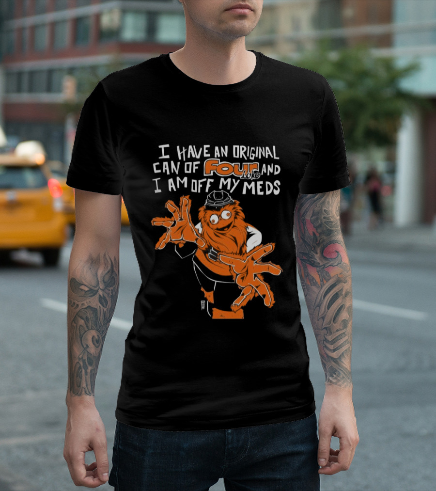 I Have An Original Can Of Four Philadelphia Flyers Gritty Off My Meds T-Shirt