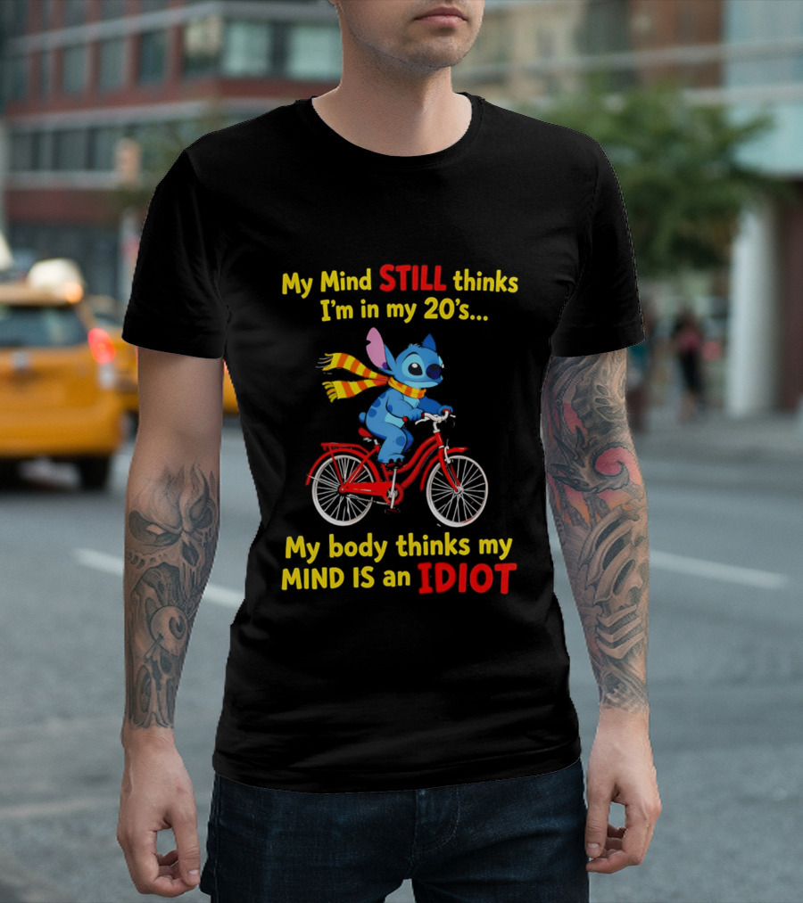 Stitch Riding Bike My Mind Still Thinks I'm In My 20's My Body Thinks My Mind Is An Idiot T-Shirt