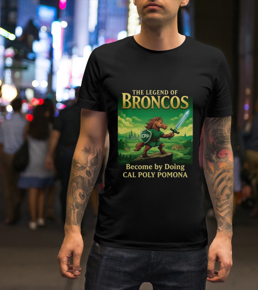 The Legend Of Broncos Become By Doing Adventure Cal Poly Pomona T-Shirt