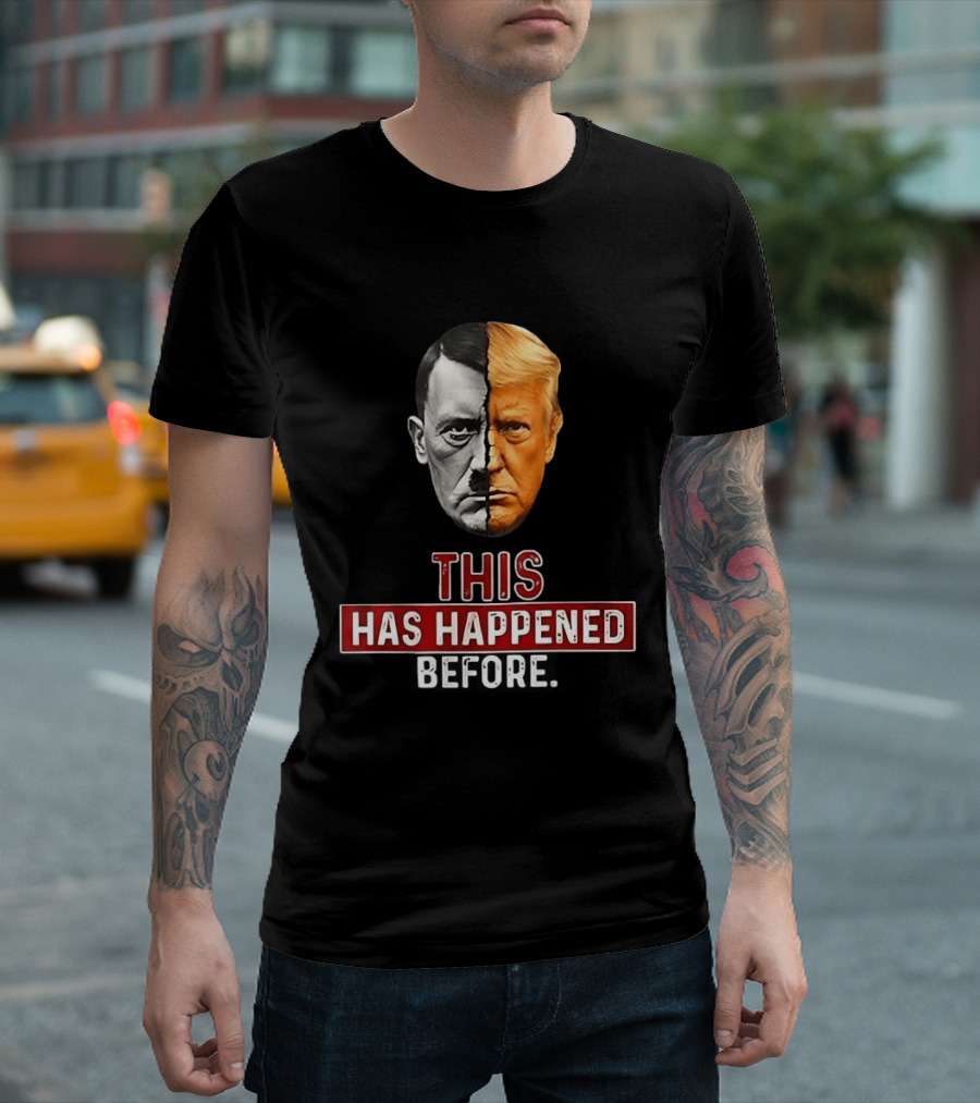 This Has Happened Before Hitler And Trump Face Half T-Shirt