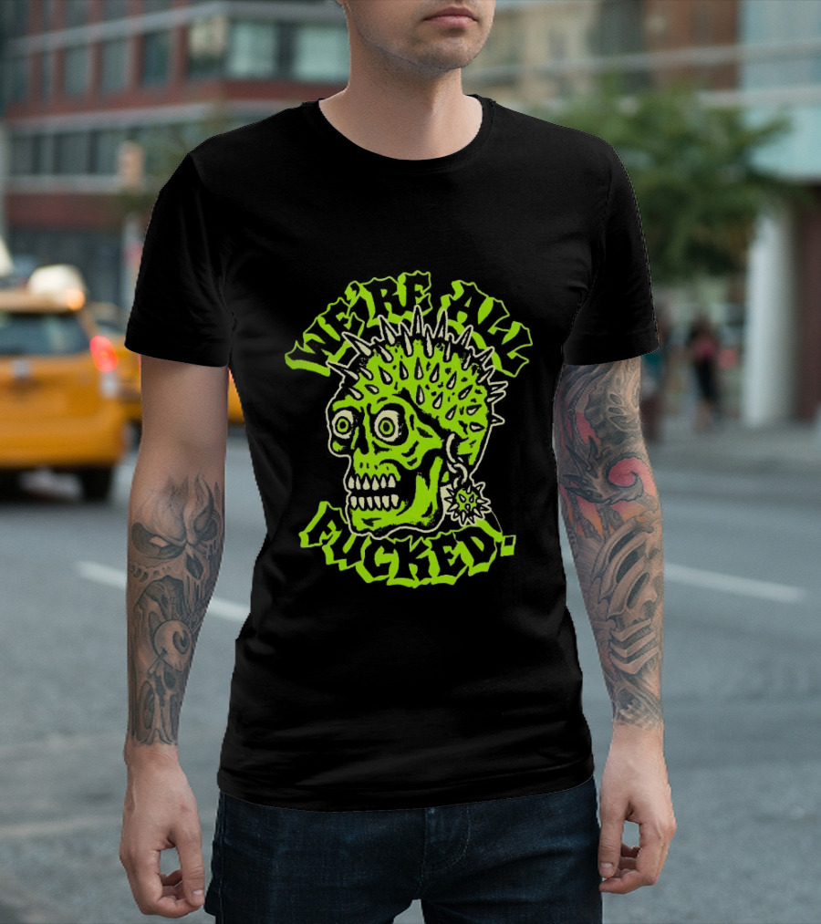 We're All Fucked Skull Punk Neon Spiky Mohawk T-Shirt