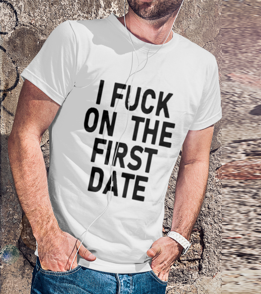 I Fuck On The First Date Ivy Wolk Phrase T-Shirt